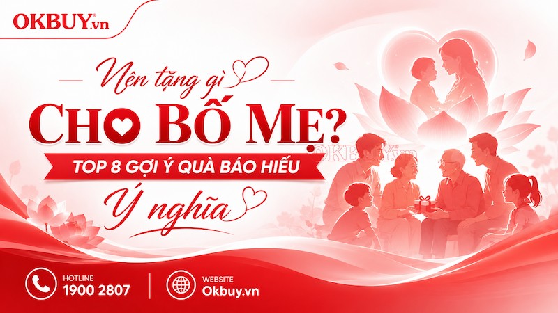 Nên tặng gì cho bố mẹ Top 8 gợi ý quà báo hiếu Vu Lan