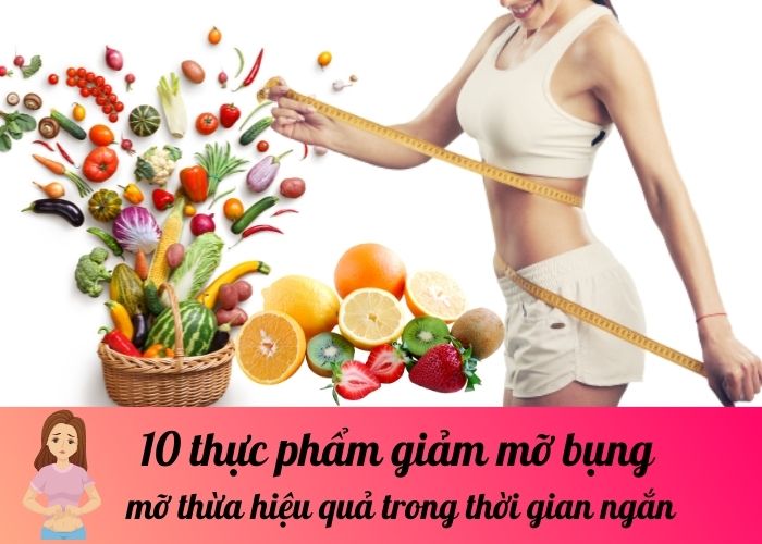 10 thực phẩm giảm mỡ bụng, mỡ thừa hiệu quả trong thời gian ngắn