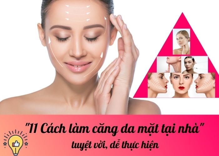 11 Cách làm căng da mặt tại nhà tuyệt vời, dễ thực hiện