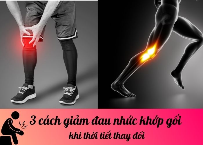 3 cách giảm đau nhức khớp gối khi thời tiết thay đổi