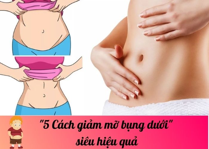 5 Cách giảm mỡ bụng dưới siêu hiệu quả