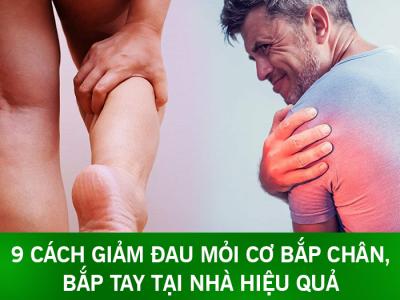 9 cách giảm đau mỏi cơ bắp chân, bắp tay tại nhà hiệu quả