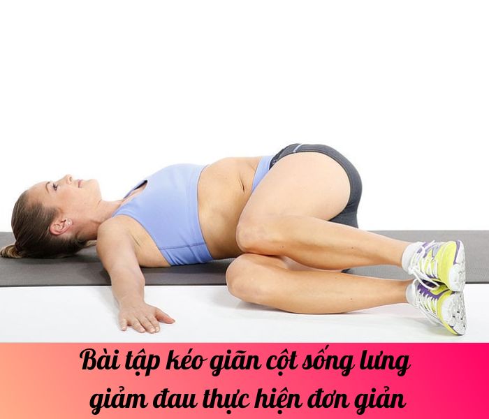 Bài tập kéo giãn cột sống lưng giảm đau thực hiện đơn giản