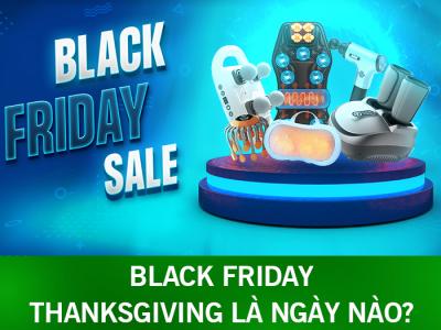 Ngày Black Friday - Thanksgiving là ngày nào?