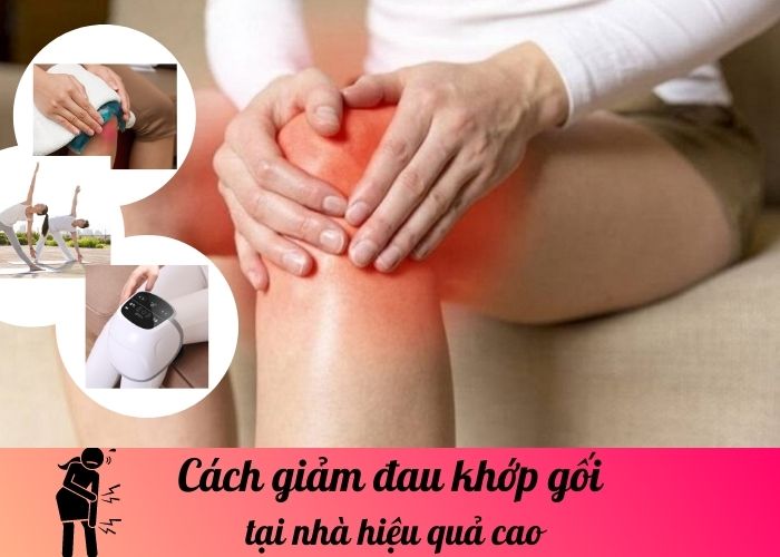 Cách giảm đau khớp gối tại nhà hiệu quả cao