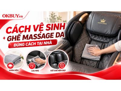 Cách vệ sinh và bảo quản ghế massage da