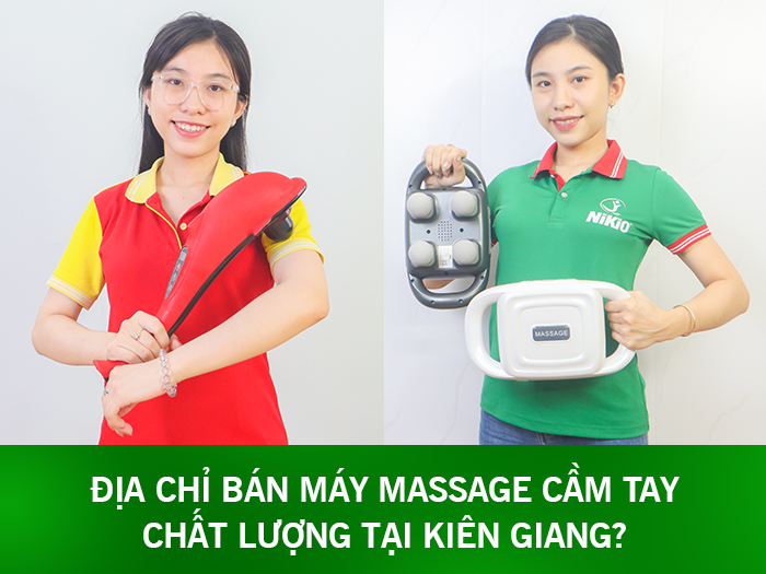 Địa chỉ bán máy massage cầm tay chất lượng tại Kiên Giang?