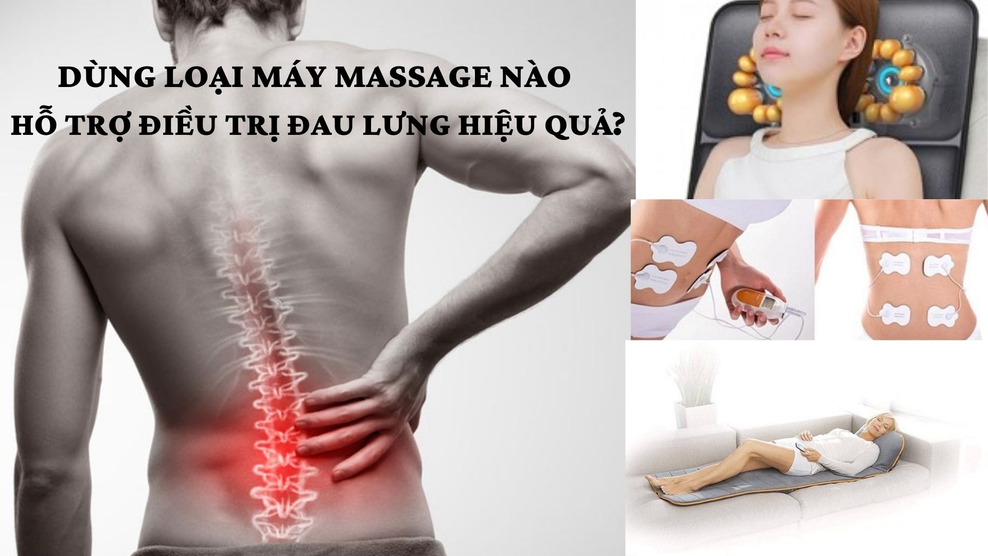 Dùng loại máy massage nào hỗ trợ điều trị đau lưng hiệu quả?