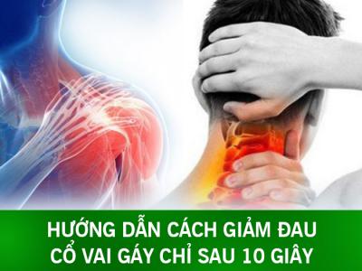 Hướng dẫn cách giảm đau vai gáy chỉ sau 10 giây