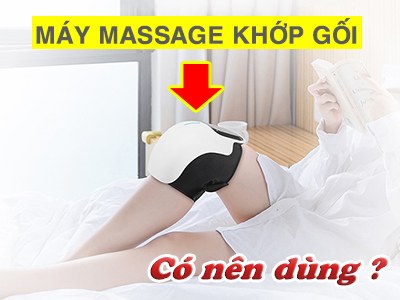 Có nên sử dụng máy massage khớp gối không?