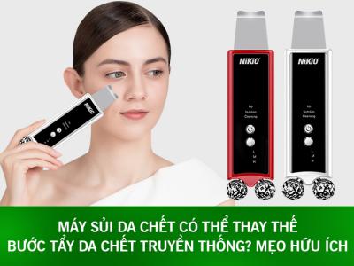 Máy sủi da chết có thể thay thế bước tẩy da chết truyền thống? Mẹo hữu ích