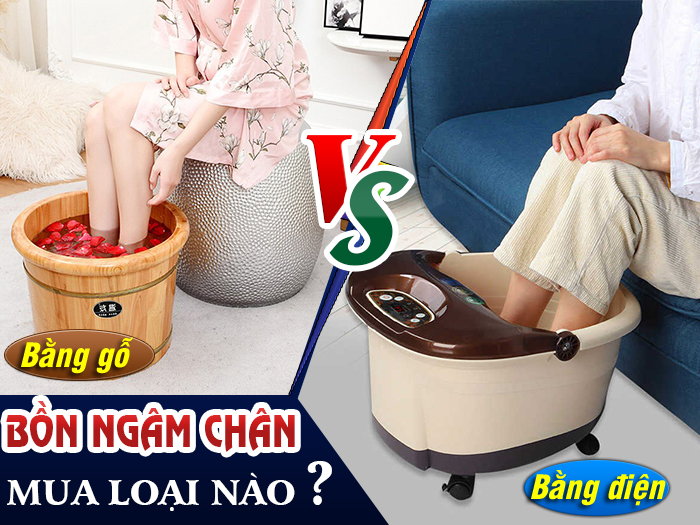 Nên sử dụng chậu ngâm chân bằng gỗ hay chậu ngâm chân bằng điện?