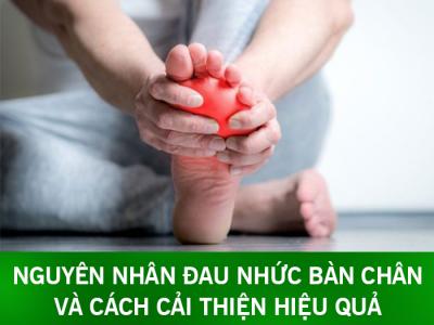 Nguyên nhân đau nhức bàn chân và cách cải thiện hiệu quả