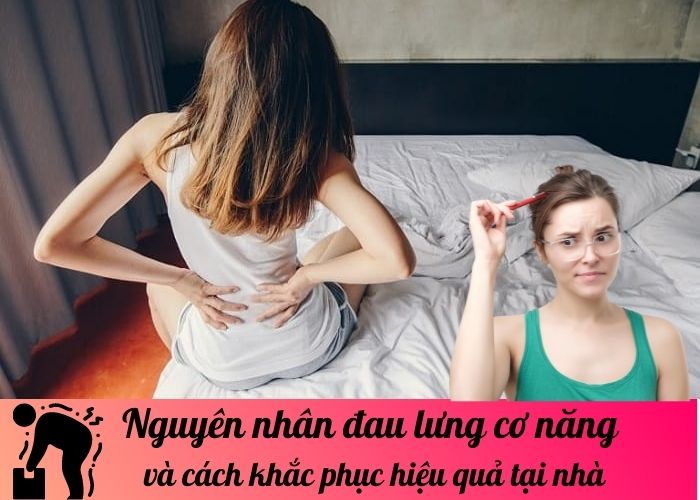 Nguyên nhân đau lưng cơ năng và cách khắc phục hiệu quả tại nhà