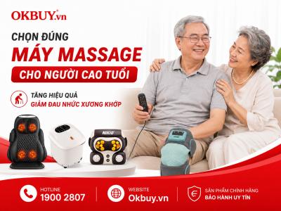 Chọn đúng máy massage cho người cao tuổi, tăng hiệu quả giảm đau nhức xương khớp