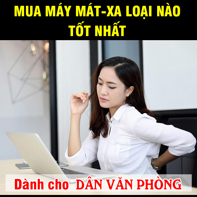 Máy massage nào tốt cho dân văn phòng?