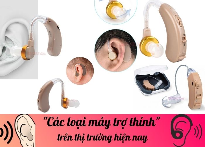 Các loại máy trợ thính trên thị trường hiện nay