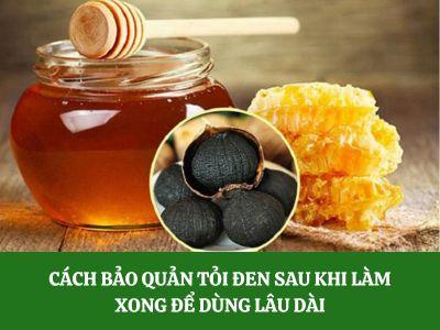 Cách bảo quản tỏi đen sau khi làm xong không bị mốc