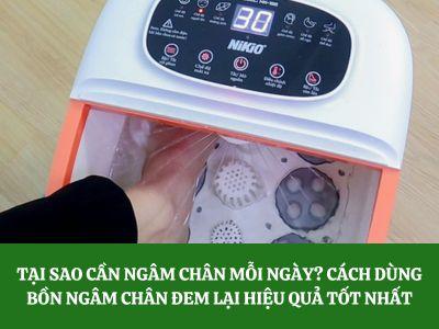 Tại sao cần ngâm chân mỗi ngày? Cách dùng bồn ngâm chân đem lại hiệu quả tốt nhất