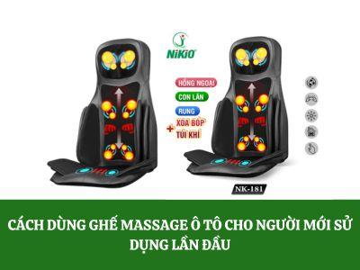 Cách dùng ghế massage ô tô cho người mới sử dụng lần đầu