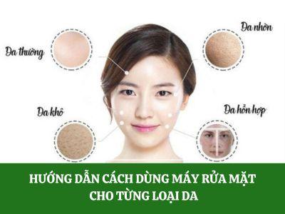 Hướng dẫn cách dùng máy rửa mặt cho từng loại da