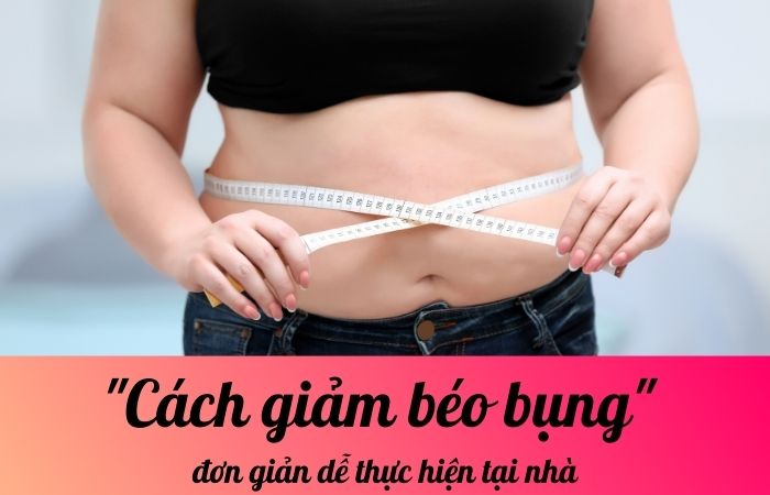 Cách giảm béo bụng đơn giản dễ thực hiện tại nhà