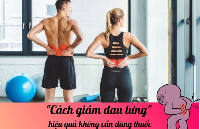 Cách giảm đau lưng hiệu quả không cần dùng thuốc