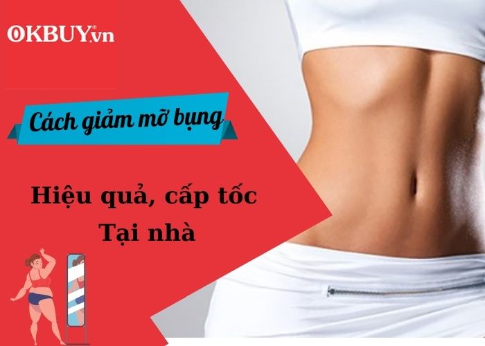 Cách giảm mỡ bụng hiệu quả, cấp tốc bạn cần thực hiện ngay