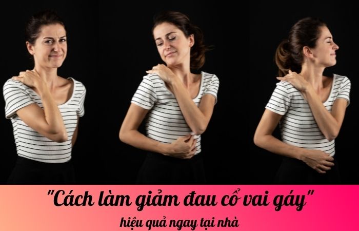 Cách làm giảm đau cổ vai gáy hiệu quả ngay tại nhà