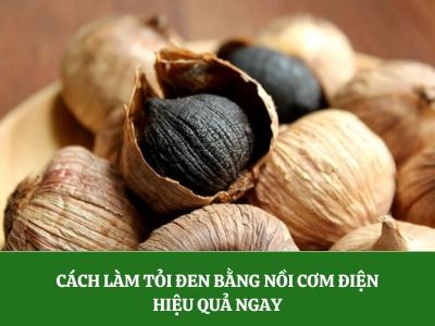 Cách làm tỏi đen bằng nồi cơm điện hiệu quả ngay