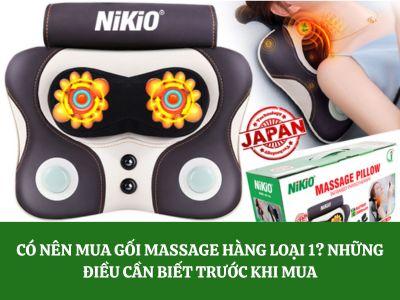 Có nên mua gối massage hàng loại 1? Những điều cần biết trước khi mua