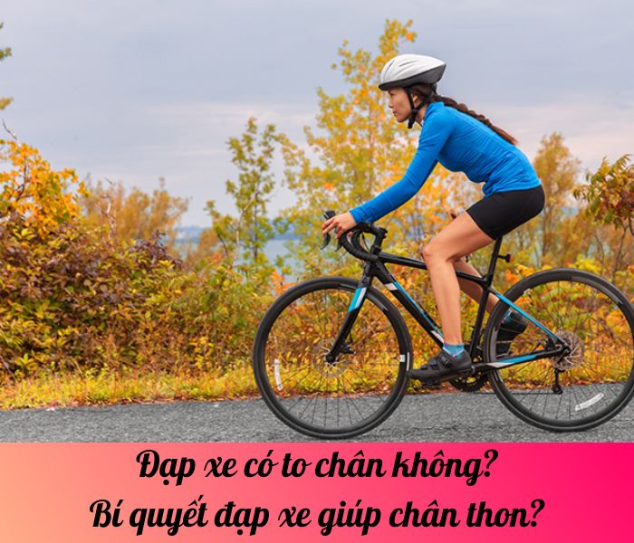 Đạp xe có to chân không? Bí quyết đạp xe giúp chân thon? 