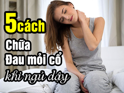 5 cách chữa đau cổ khi ngủ dậy