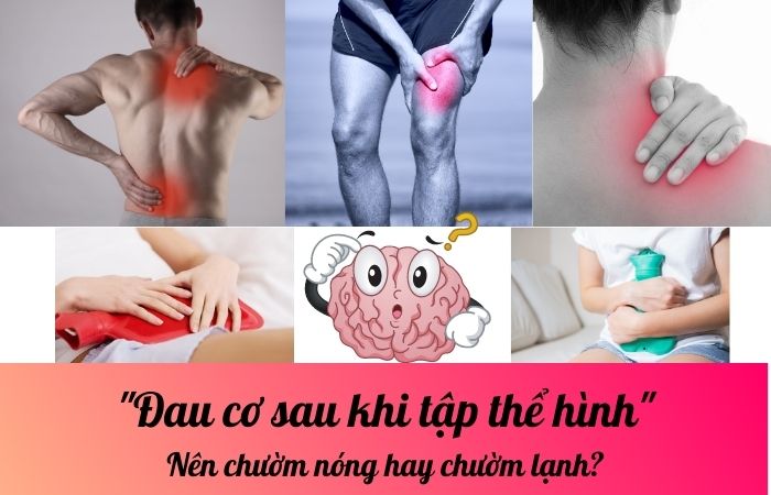 Đau cơ sau khi tập thể hình: Nên chườm nóng hay chườm lạnh?