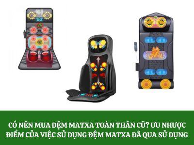 Có nên mua đệm matxa toàn thân cũ? Ưu nhược điểm của đệm matxa đã qua sử dụng