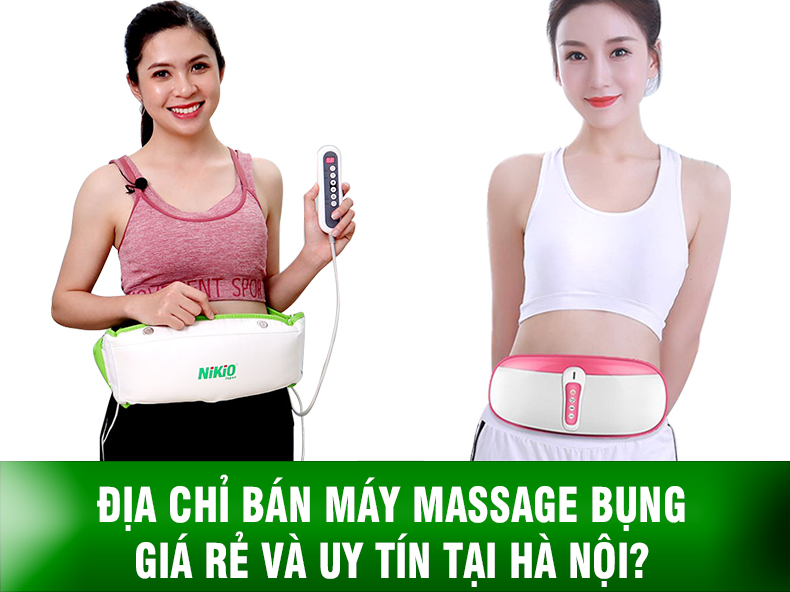 Địa chỉ bán máy massage bụng giá rẻ và chất lượng tại Hà Nội?          