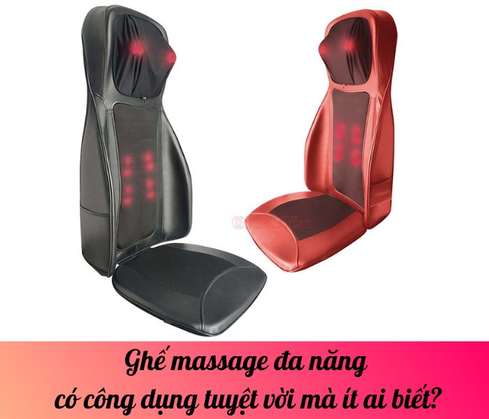 Ghế massage đa năng có công dụng tuyệt vời mà ít ai biết