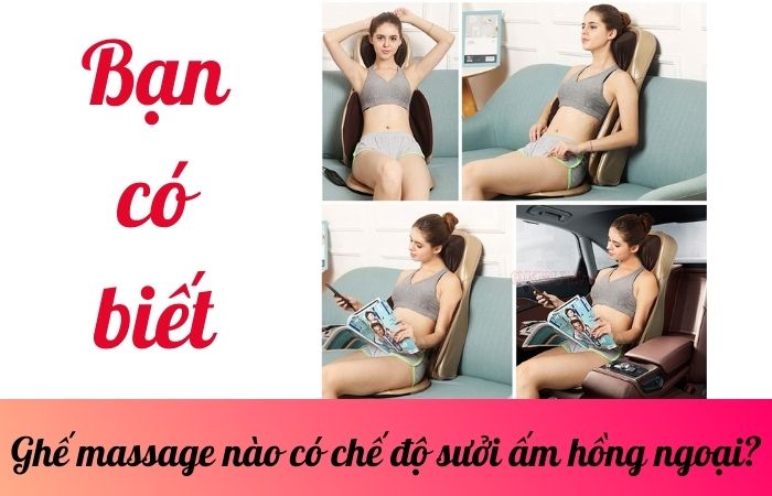 Ghế massage nào có chế độ sưởi ấm hồng ngoại?