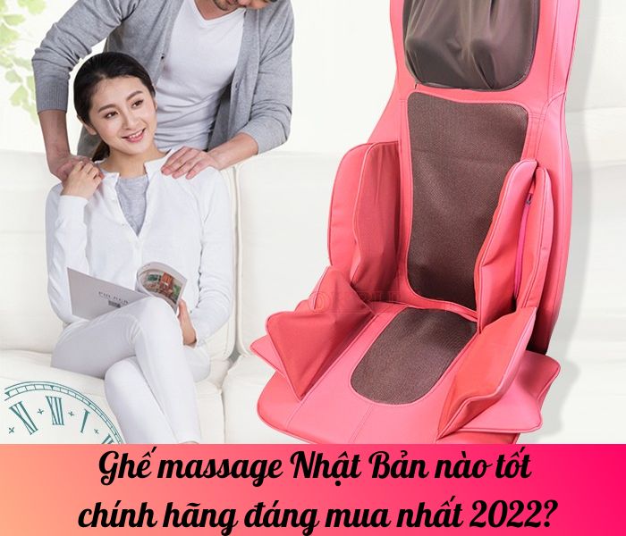 Ghế massage Nhật Bản nào tốt chính hãng đáng mua nhất hiện nay?