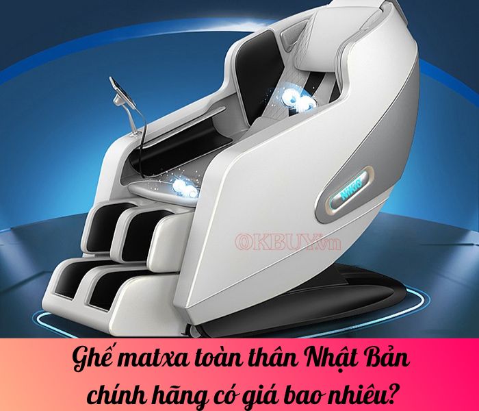 Ghế matxa toàn thân Nhật Bản chính hãng có giá bao nhiêu?