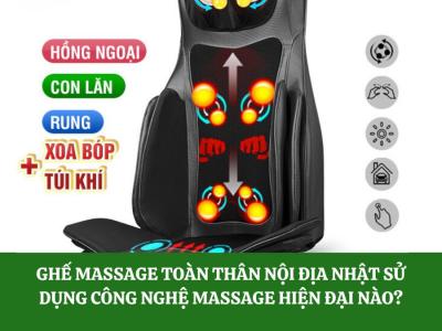 Ghế massage toàn thân nội địa Nhật sử dụng công nghệ massage hiện đại nào?