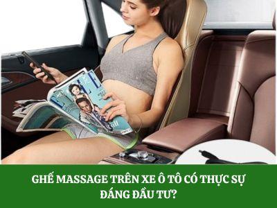 Ghế massage trên xe ô tô có thực sự đáng đầu tư?