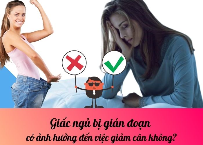 Giấc ngủ bị gián đoạn có ảnh hưởng đến việc giảm cân không?