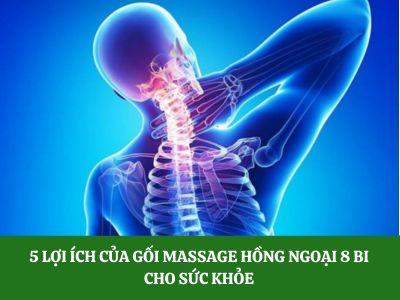 5 lợi ích của gối massage hồng ngoại 8 bi cho sức khỏe