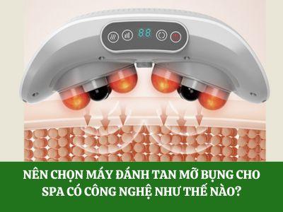 Nên chọn máy đánh tan mỡ bụng cho spa có công nghệ như thế nào?