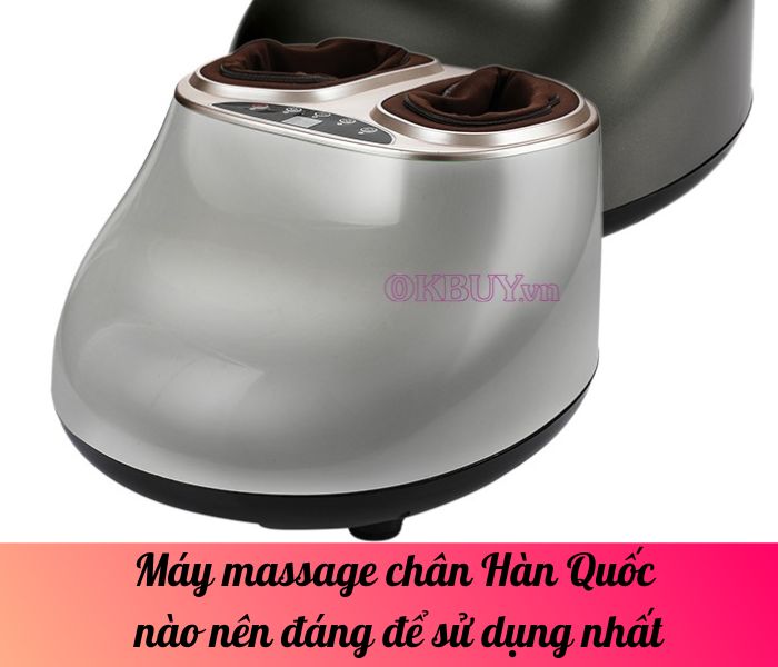 Máy massage chân Hàn Quốc nào nên đáng để sử dụng nhất