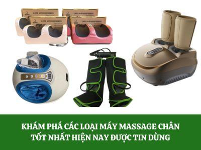 Khám phá các loại máy massage chân tốt nhất hiện nay được tin dùng