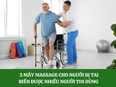 3 máy massage cho người bị tai biến đáng mua nhất				