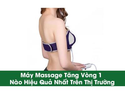 Máy Massage Tăng Vòng 1 Nào Hiệu Quả Nhất Trên Thị Trường