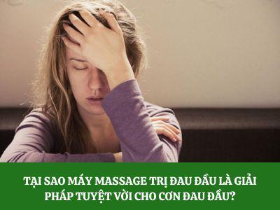 Tại sao máy massage trị đau đầu là giải pháp tuyệt vời cho cơn đau đầu?